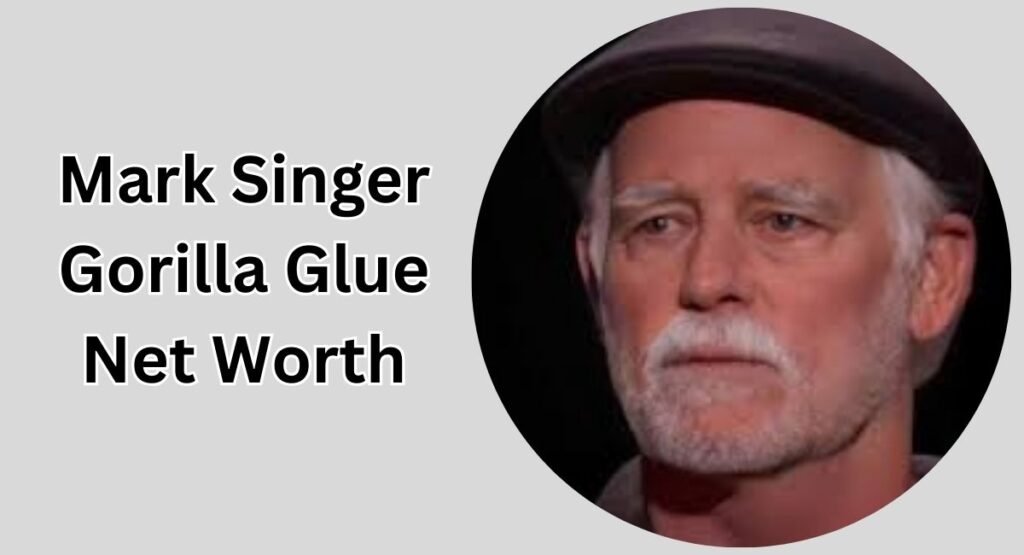 Mark Singer Gorilla Glue Net Worth