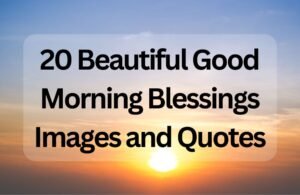 20 Beautiful Good Morning Blessings Images and Quotes