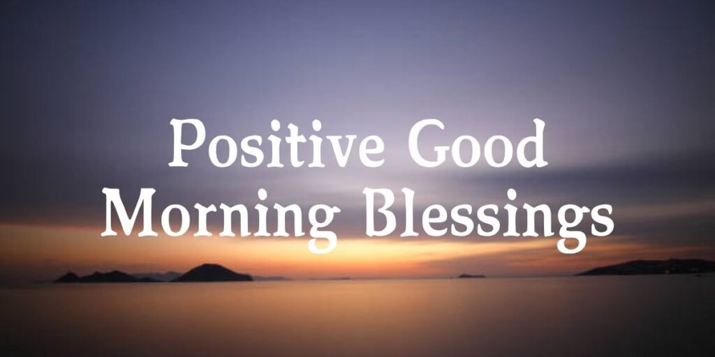 Positive Good Morning Blessings